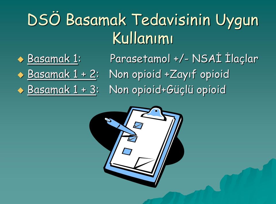 Basamak 1 + 2: Non opioid +Zayıf opioid