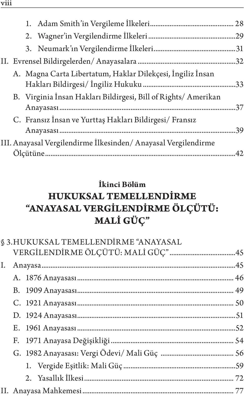 Fransız İnsan ve Yurttaş Hakları Bildirgesi/ Fransız Anayasası...39 III. Anayasal Vergilendirme İlkesinden/ Anayasal Vergilendirme Ölçütüne.