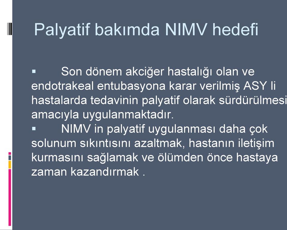 amacıyla uygulanmaktadır.