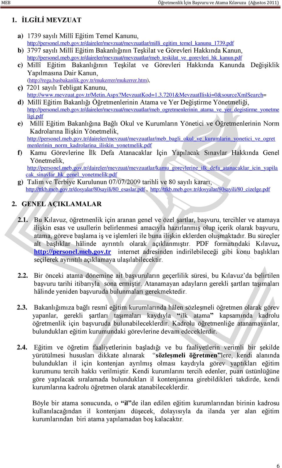 pdf c) Millî Eğitim Bakanlığının Teşkilat ve Görevleri Hakkında Kanunda Değişiklik Yapılmasına Dair Kanun, (http://rega.basbakanlik.gov.tr/mukerrer/mukerrer.