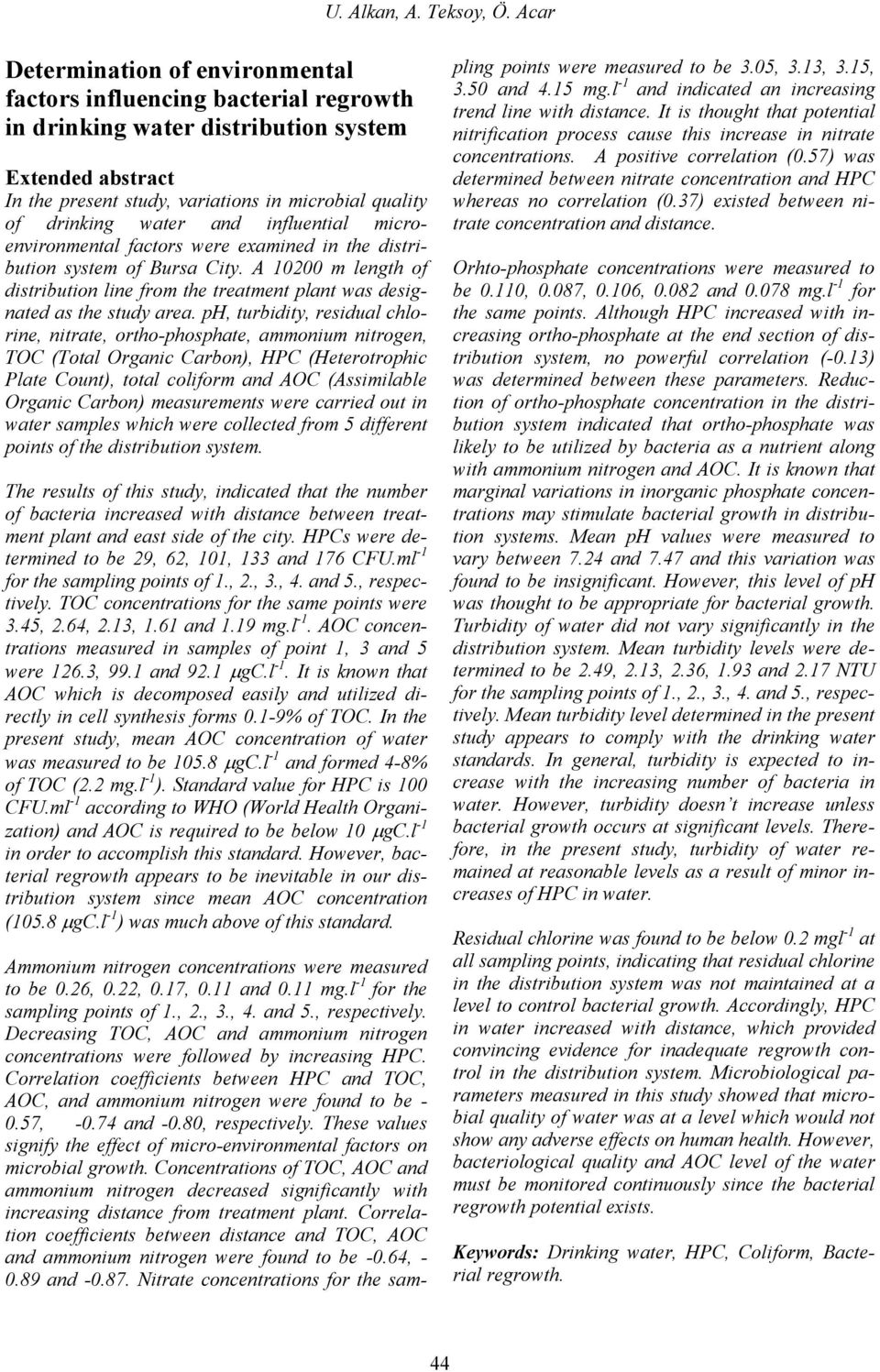 water and influential microenvironmental factors were examined in the distribution system of Bursa City.