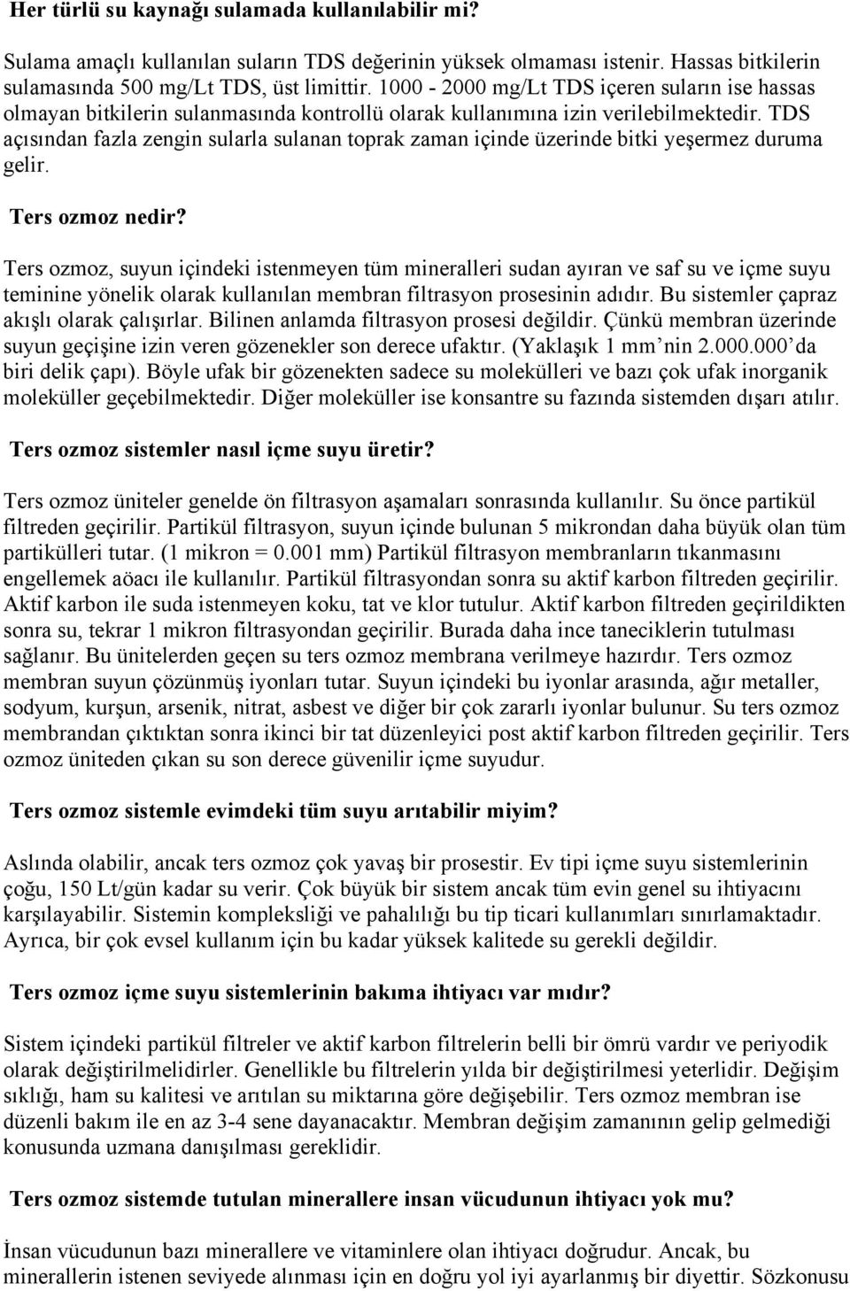 TDS açısından fazla zengin sularla sulanan toprak zaman içinde üzerinde bitki yeşermez duruma gelir. Ters ozmoz nedir?