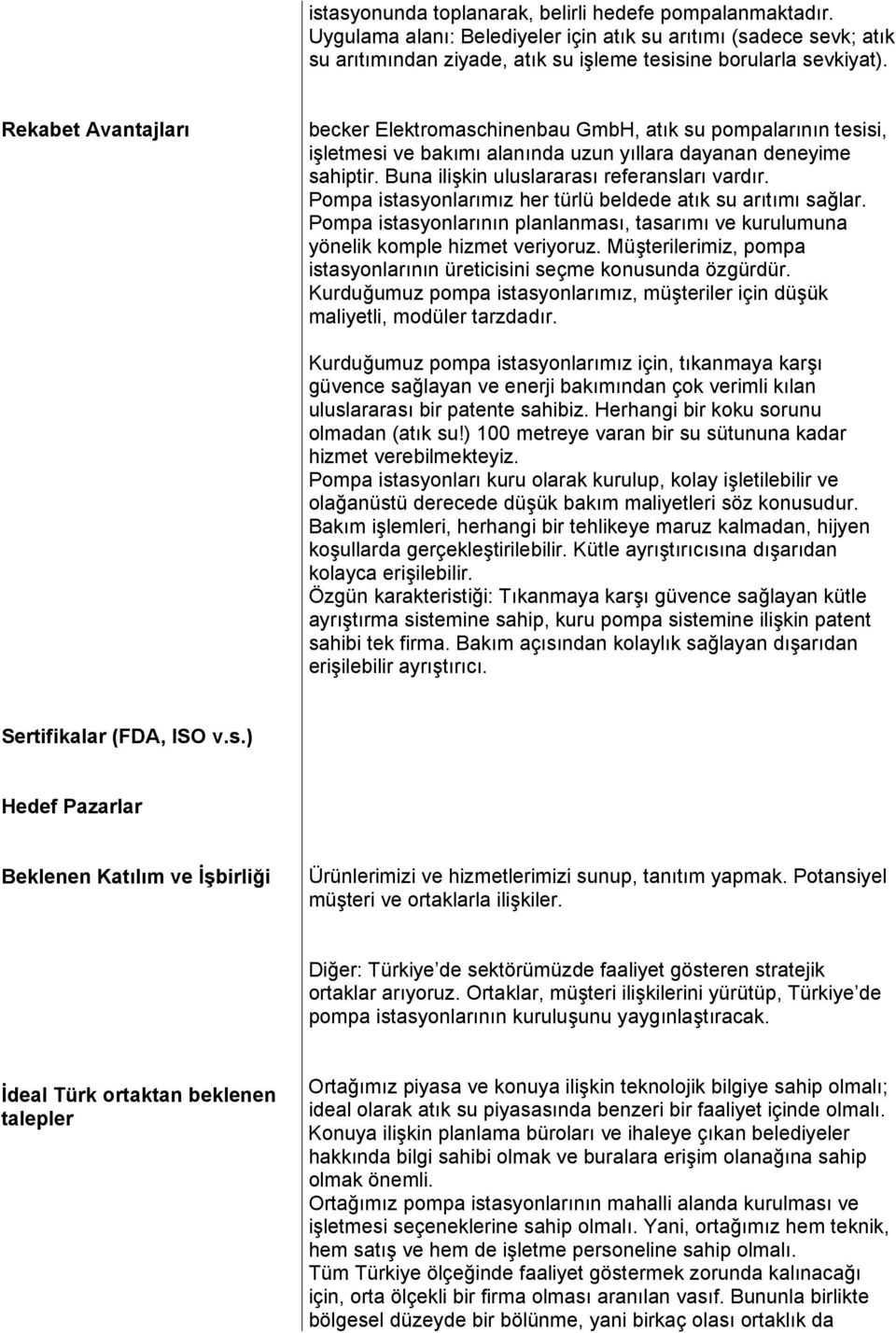 Pompa istasyonlarımız her türlü beldede atık su arıtımı sağlar. Pompa istasyonlarının planlanması, tasarımı ve kurulumuna yönelik komple hizmet veriyoruz.