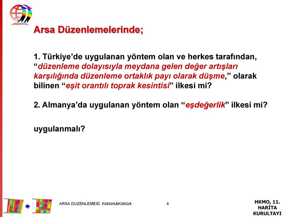 gelen değer artışları karşılığında düzenleme ortaklık payı olarak düşme, olarak