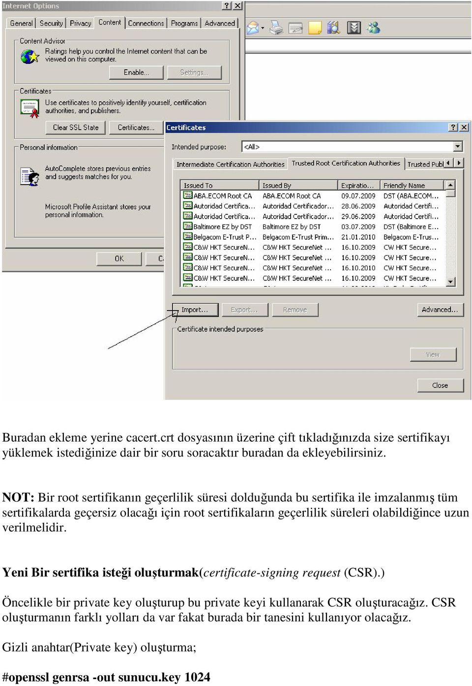 olabildiğince uzun verilmelidir. Yeni Bir sertifika isteği oluşturmak(certificate-signing request (CSR).
