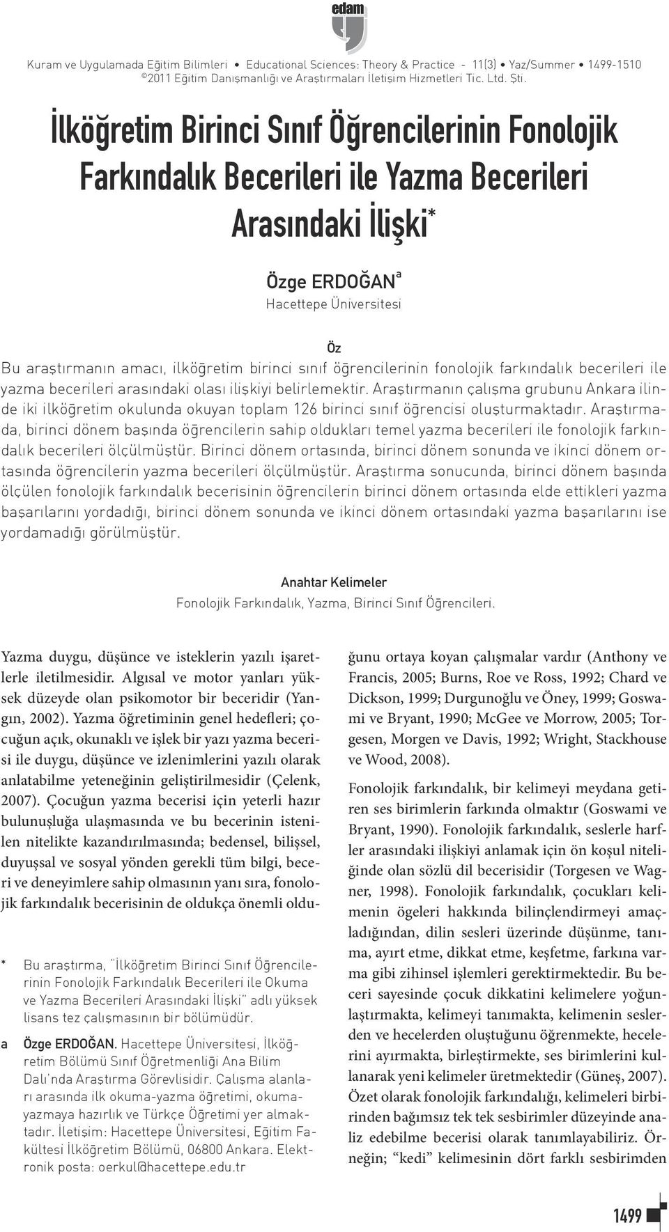 sınıf öğrencilerinin fonolojik farkındalık becerileri ile yazma becerileri arasındaki olası ilişkiyi belirlemektir.