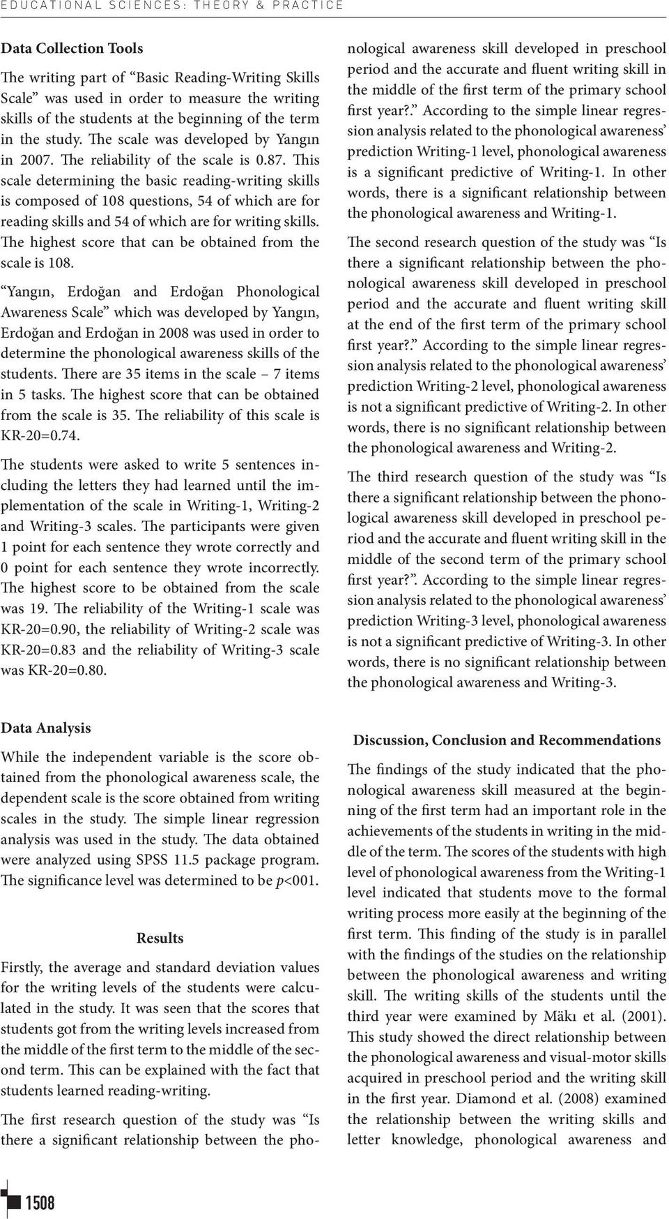 This scale determining the basic reading-writing skills is composed of 108 questions, 54 of which are for reading skills and 54 of which are for writing skills.