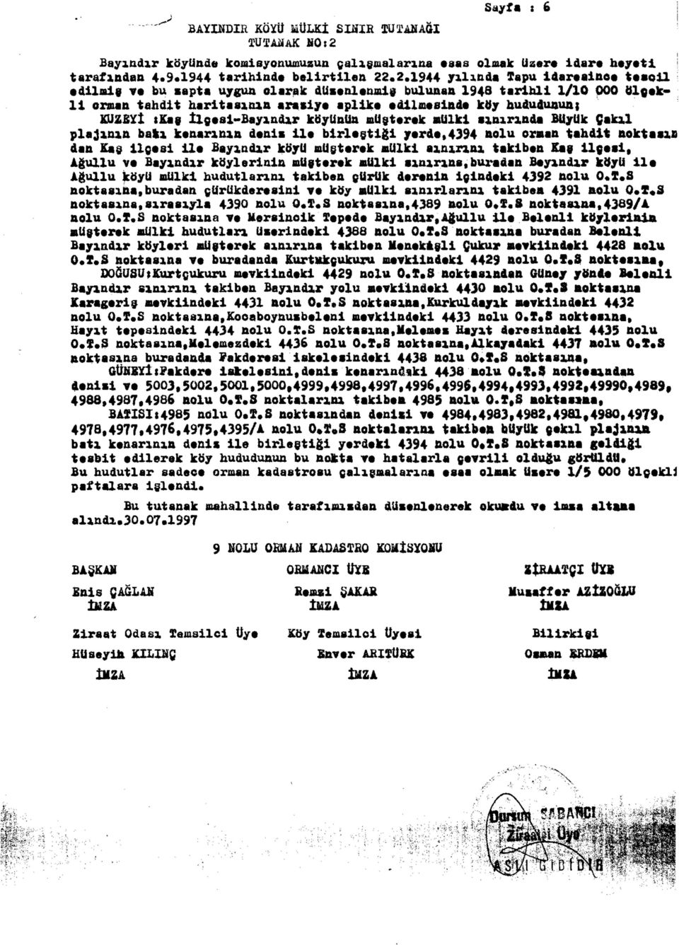 İlçesi-Bayındır köyünün müşterek mülki sınırında Büyük Çakıl plajının bakı kenarının deniz ile birleştiği yerde,4394 aolu örmen tahdit noktasın den Kaş ilçesi ile Bayındır köyü müşterek mülki