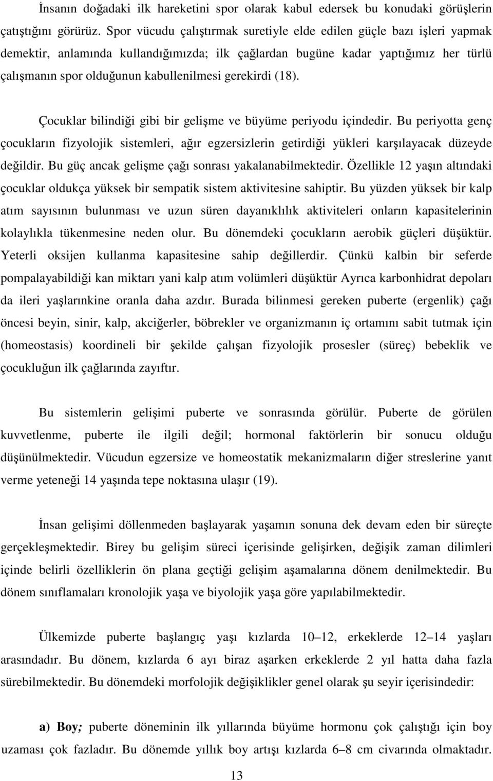 gerekirdi (18). Çocuklar bilindiği gibi bir gelişme ve büyüme periyodu içindedir.