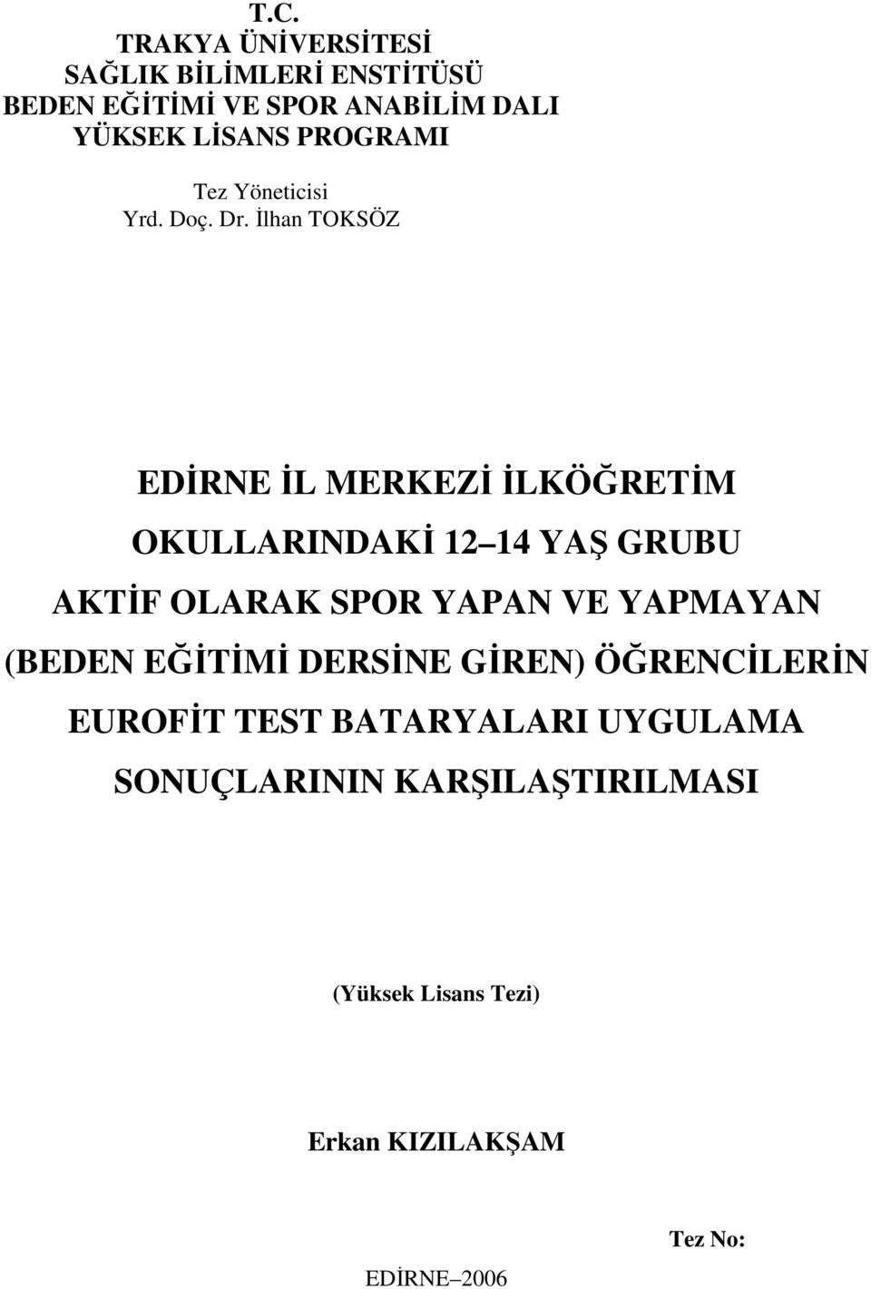 İlhan TOKSÖZ EDİRNE İL MERKEZİ İLKÖĞRETİM OKULLARINDAKİ 12 14 YAŞ GRUBU AKTİF OLARAK SPOR YAPAN VE