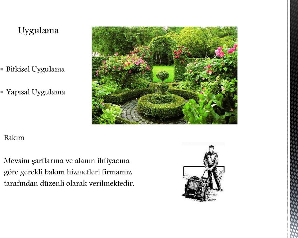 alanın ihtiyacına göre gerekli bakım