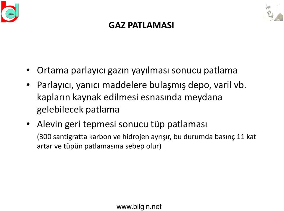 kapların kaynak edilmesi esnasında meydana gelebilecek patlama Alevin geri