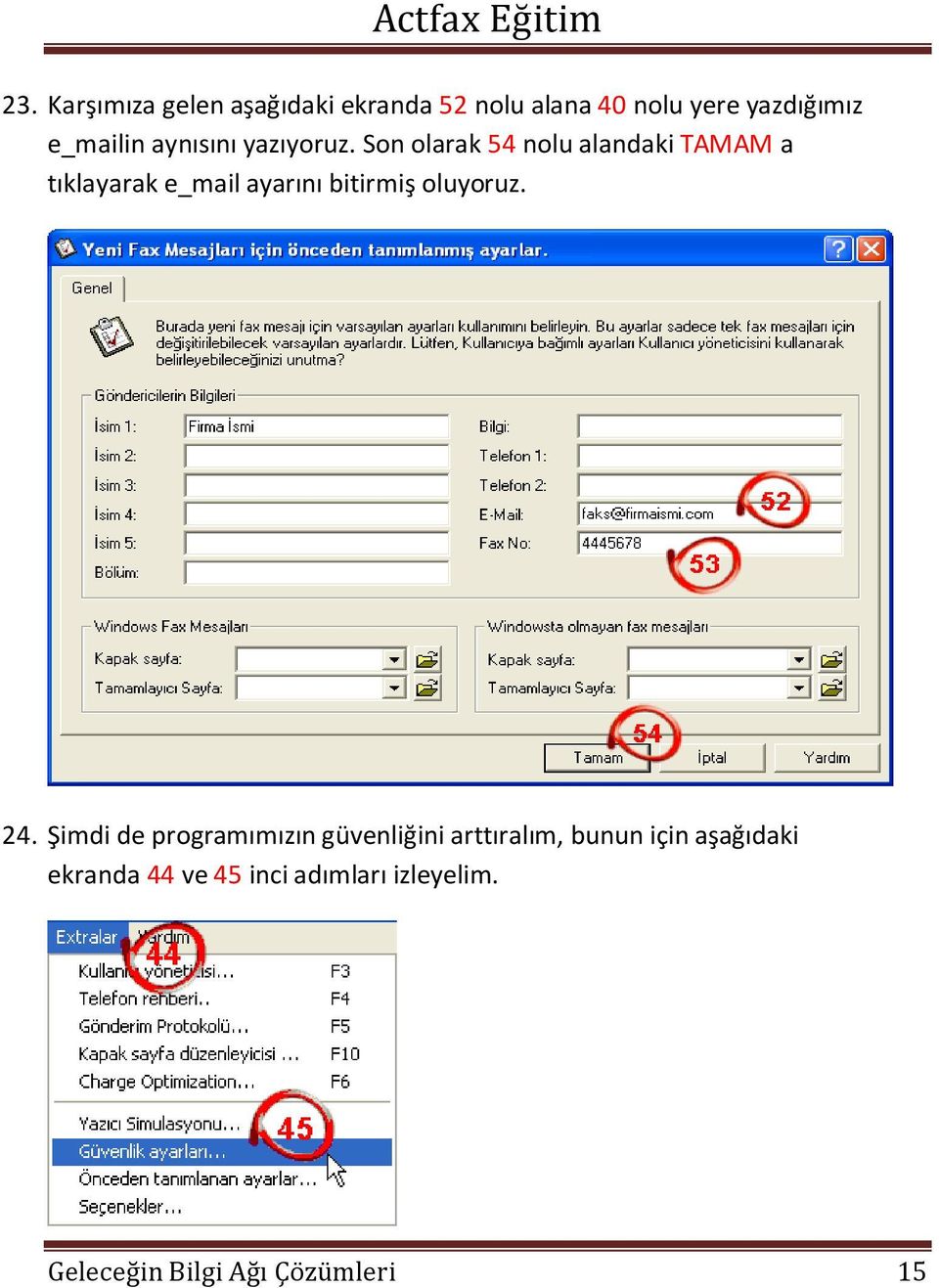 Son olarak 54 nolu alandaki TAMAM a tıklayarak e_mail ayarını bitirmiş oluyoruz.