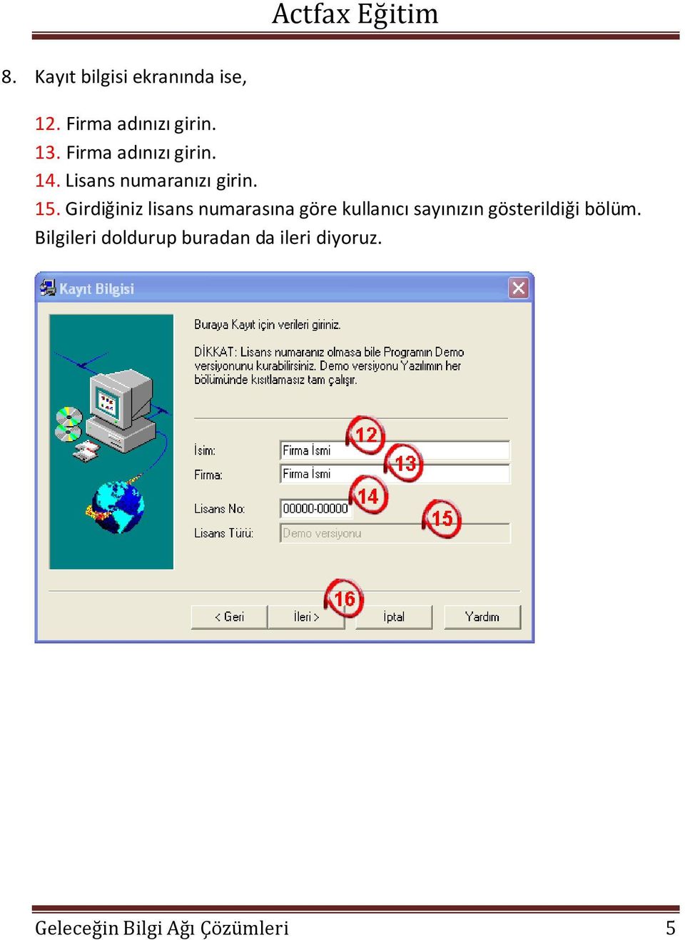 Girdiğiniz lisans numarasına göre kullanıcı sayınızın gösterildiği