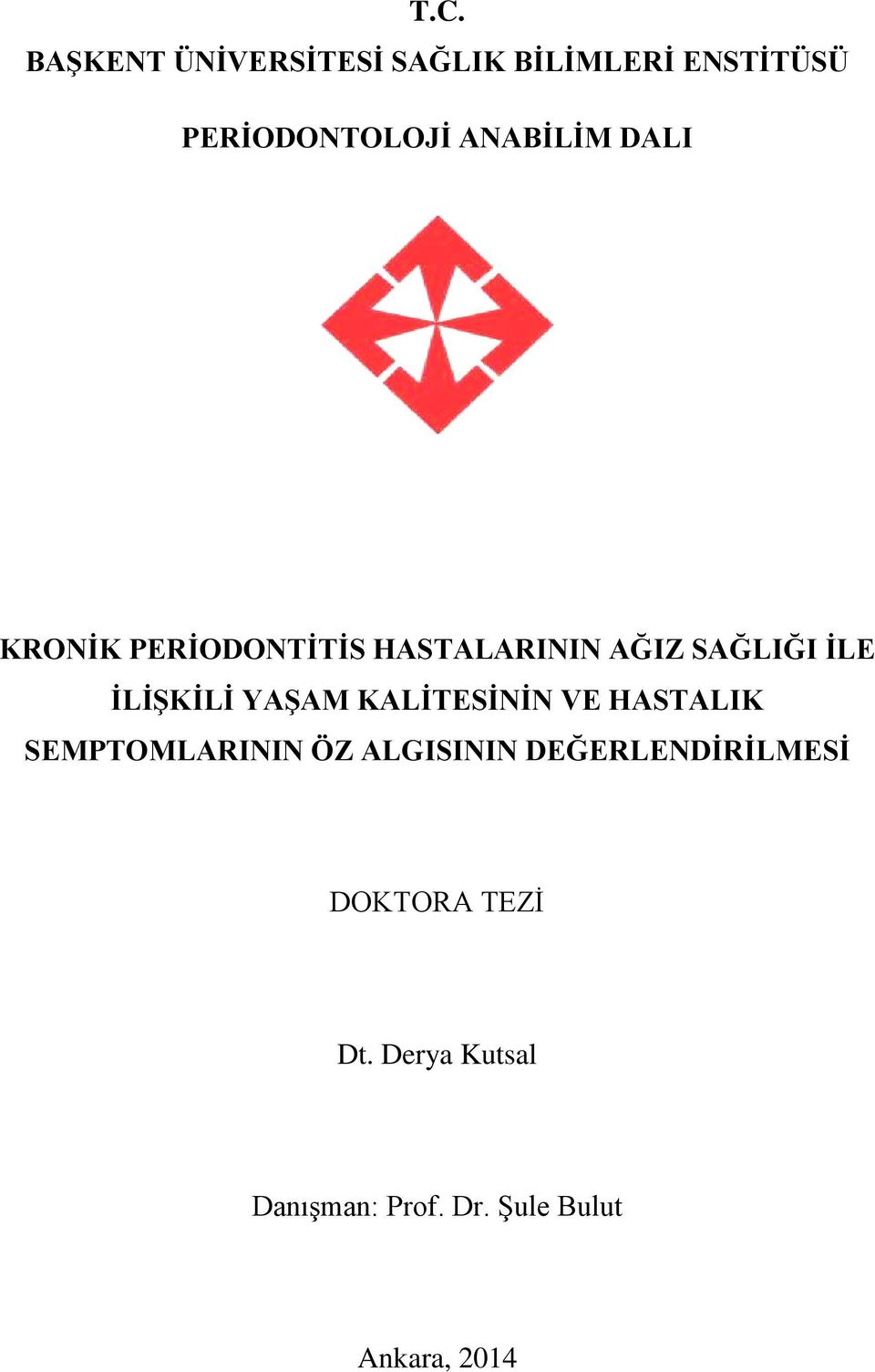 İLİŞKİLİ YAŞAM KALİTESİNİN VE HASTALIK SEMPTOMLARININ ÖZ ALGISININ