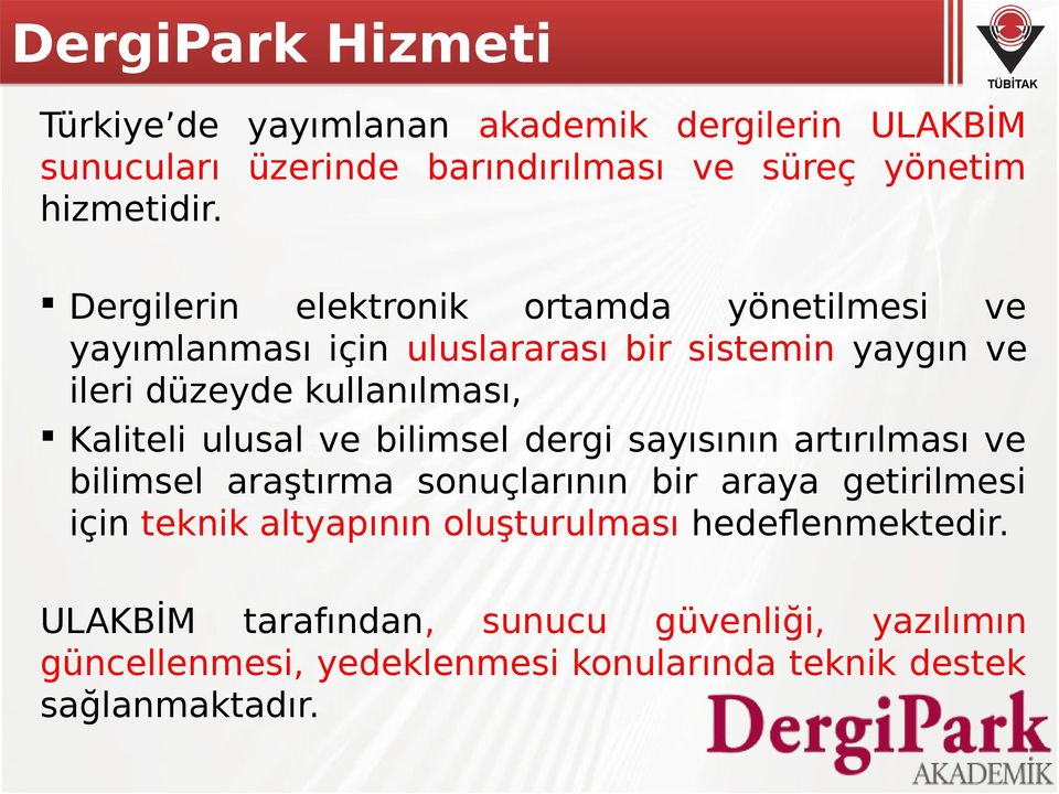 ulusal ve bilimsel dergi sayısının artırılması ve bilimsel araştırma sonuçlarının bir araya getirilmesi için teknik altyapının