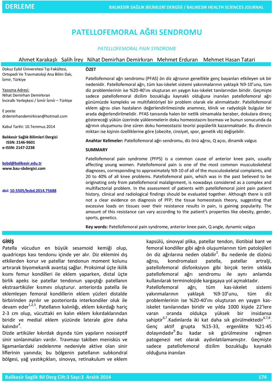 İzmiṙ Türkiye E posta: drdemirhandemirkiran@hotmail.com Kabul Tarihi: 10.Temmuz.2014 Balıkesir Sağlık Bilimleri Dergisi ISSN: 2146-9601 e-issn: 2147-2238 bsbd@balikesir.edu.tr www.bau-sbdergisi.