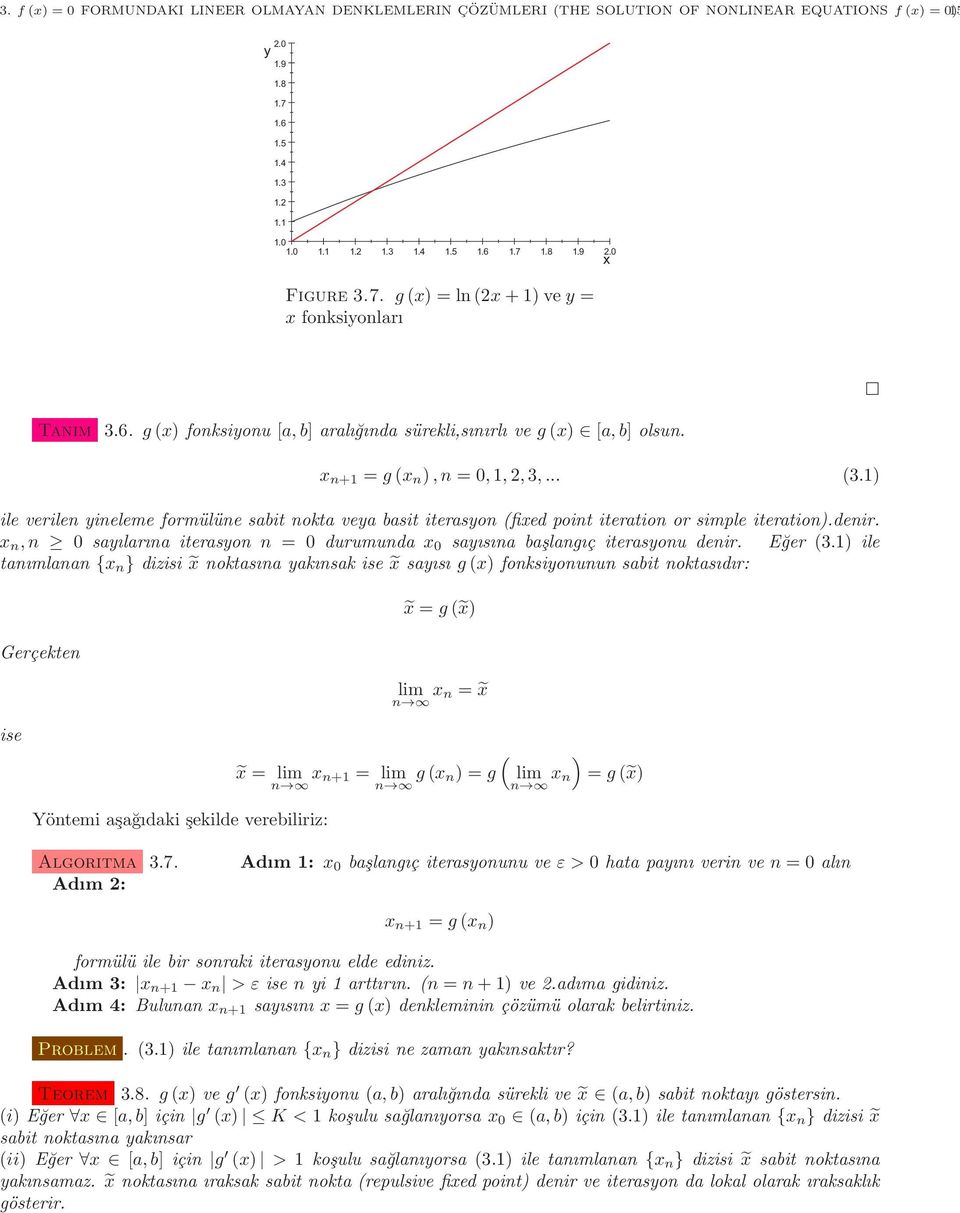 1) ile verilen yineleme formülüne sabit nokta veya basit iterasyon (fixed point iteration or simple iteration).denir.