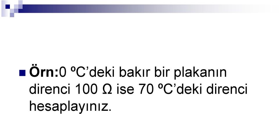 100 Ω ise 70 ºC deki