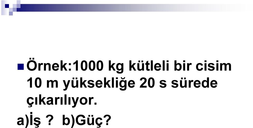 yüksekliğe 20 s