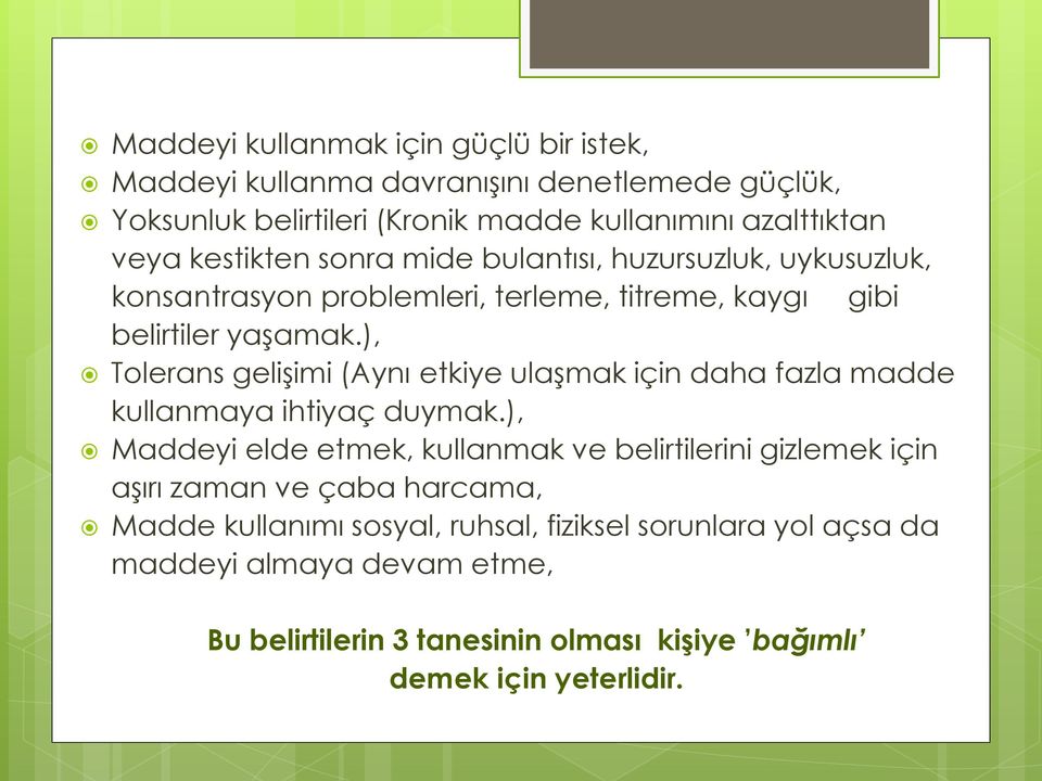 ), Tolerans gelişimi (Aynı etkiye ulaşmak için daha fazla madde kullanmaya ihtiyaç duymak.