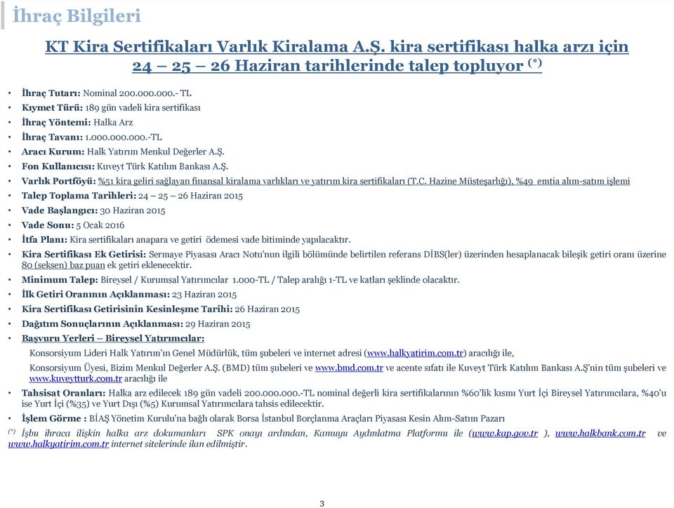 Fon Kullanıcısı: Kuveyt Türk Katılım Bankası A.Ş. Varlık Portföyü: %51 kira geliri sağlayan finansal kiralama varlıkları ve yatırım kira sertifikaları (T.C.