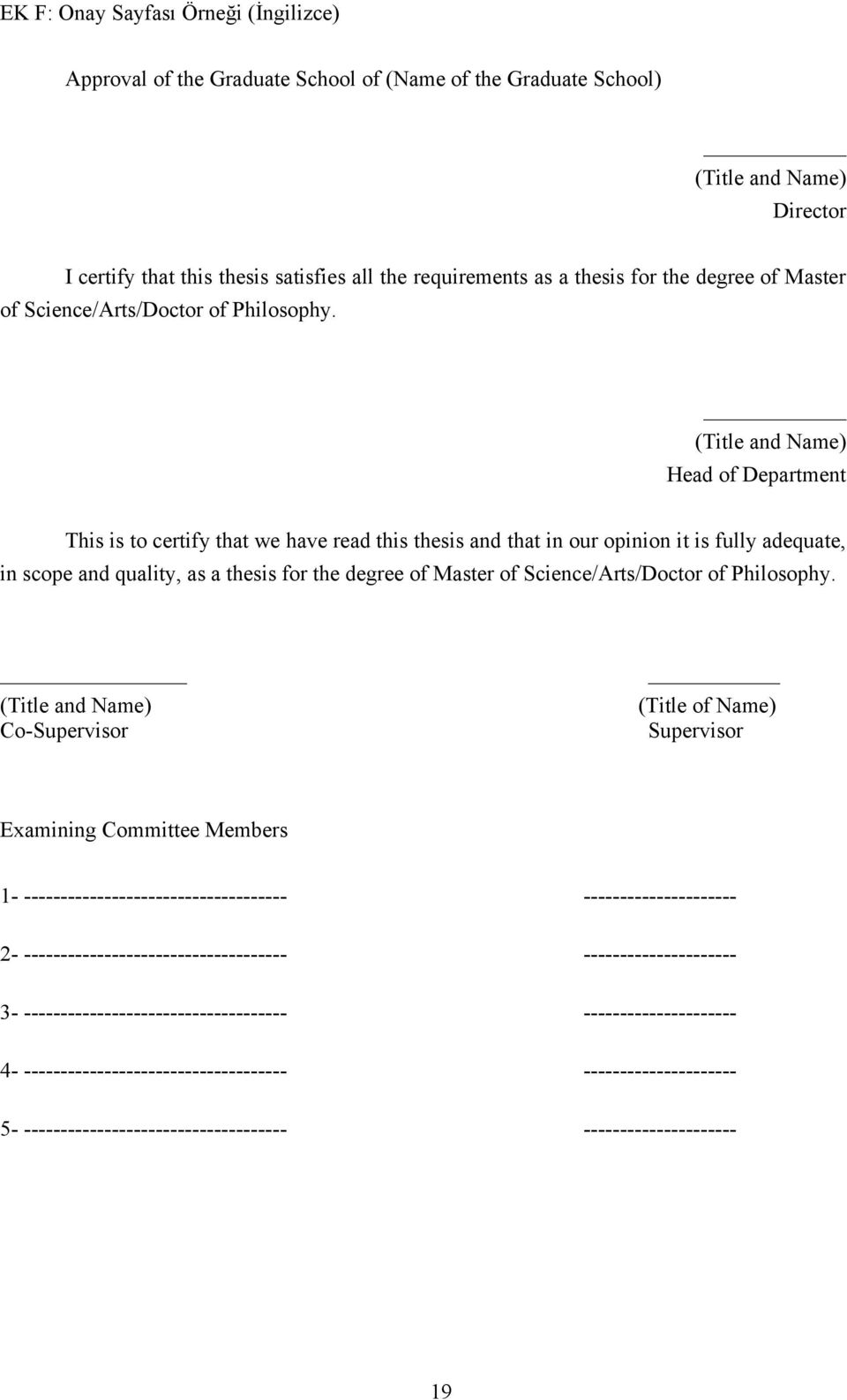 (Title and Name) Head of Department This is to certify that we have read this thesis and that in our opinion it is fully adequate, in scope and quality, as a thesis  (Title and Name) (Title of Name)