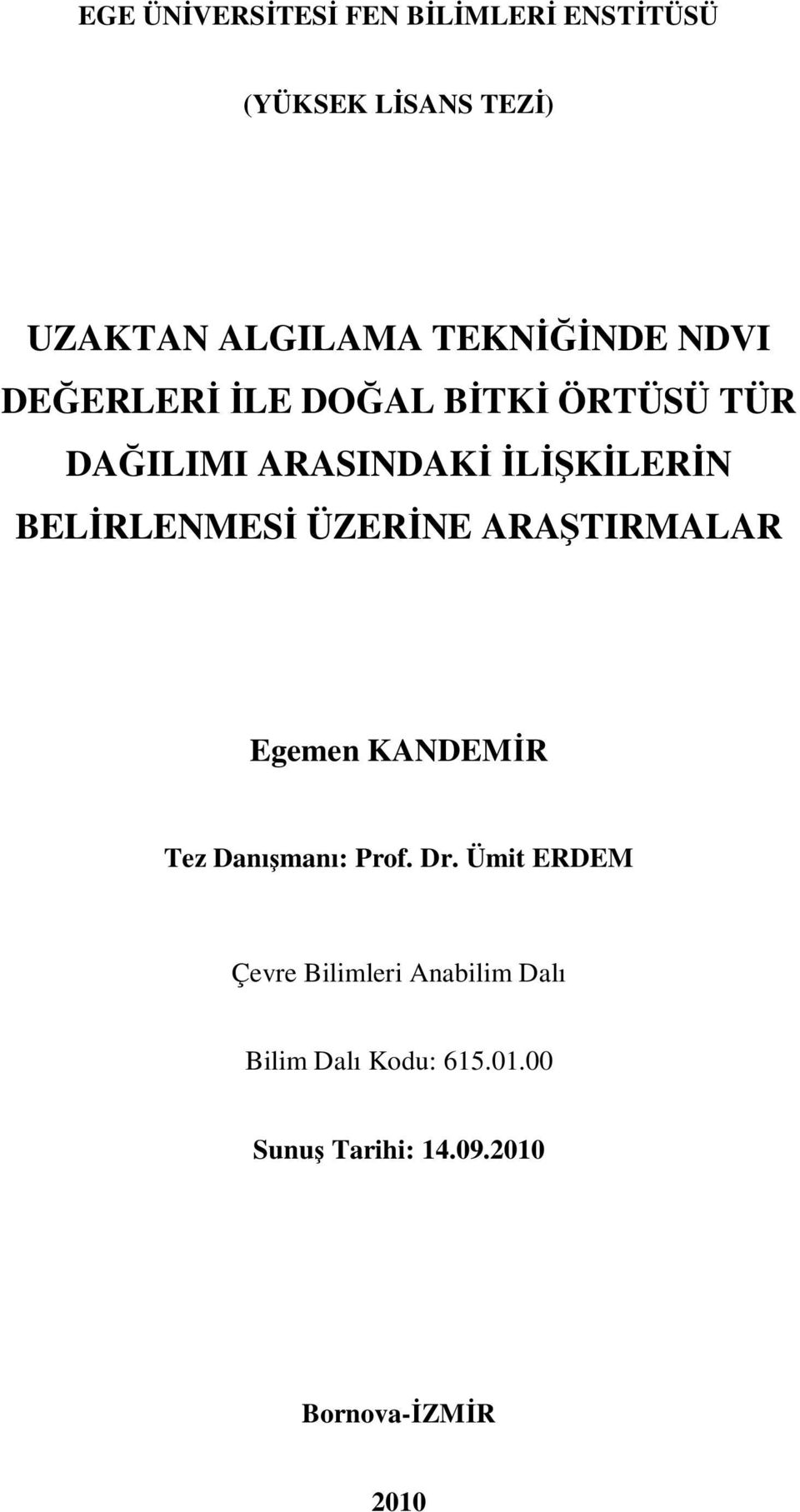 BELĐRLENMESĐ ÜZERĐNE ARAŞTIRMALAR Egemen KANDEMĐR Tez Danışmanı: Prof. Dr.