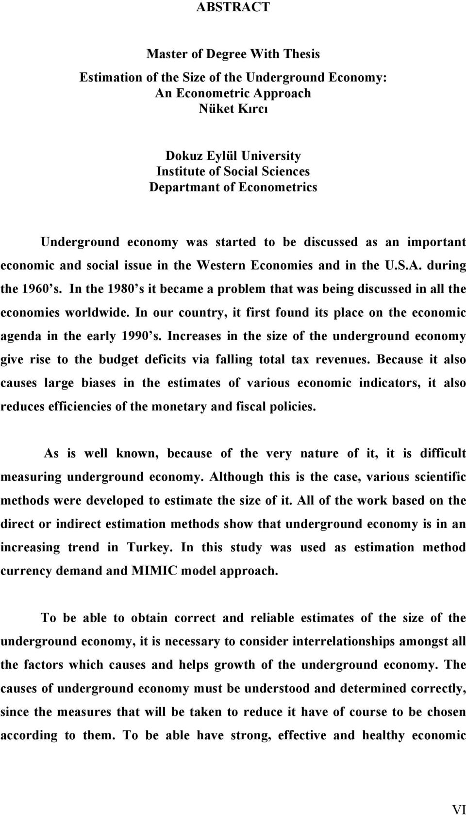 In the 1980 s it became a problem that was being discussed in all the economies worldwide. In our country, it first found its place on the economic agenda in the early 1990 s.