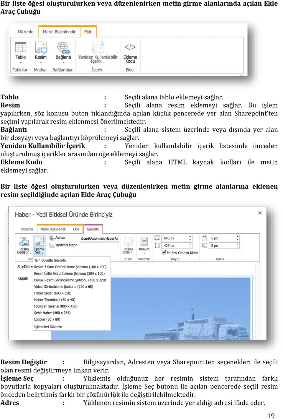 Bağlantı : Seçili alana sistem üzerinde veya dışında yer alan bir dosyayı veya bağlantıyı köprülemeyi sağlar.