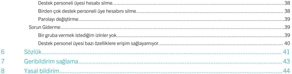 ..39 Sorun Giderme...39 Bir gruba vermek istediğim izinler yok.