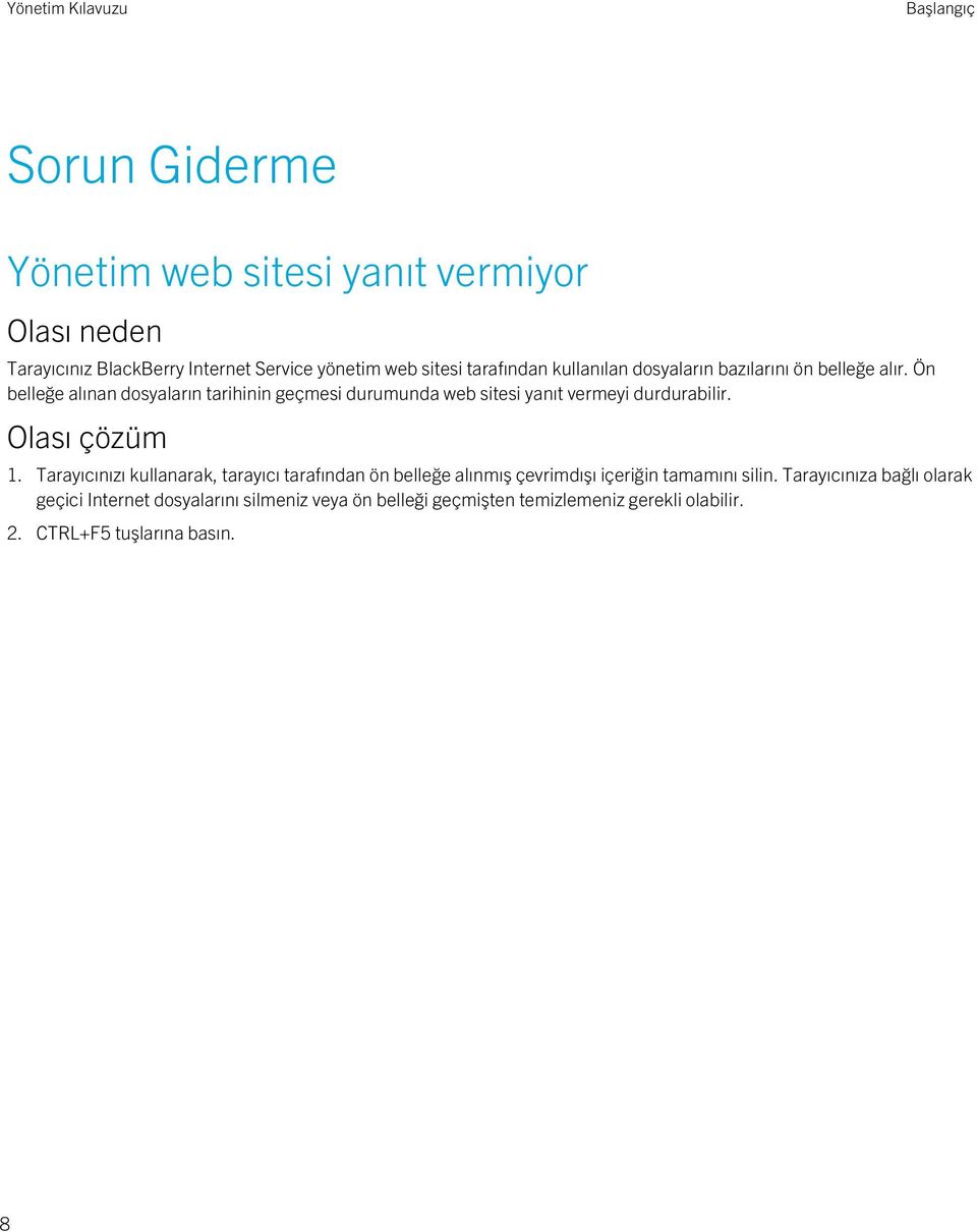 Ön belleğe alınan dosyaların tarihinin geçmesi durumunda web sitesi yanıt vermeyi durdurabilir. Olası çözüm 1.