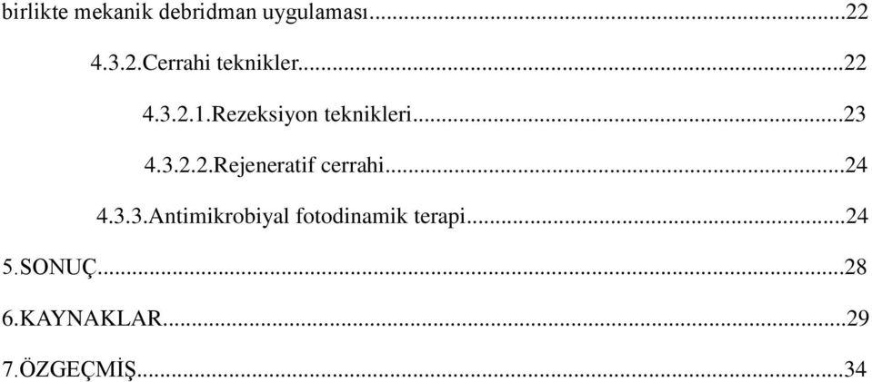 Rezeksiyon teknikleri...23 4.3.2.2.Rejeneratif cerrahi.