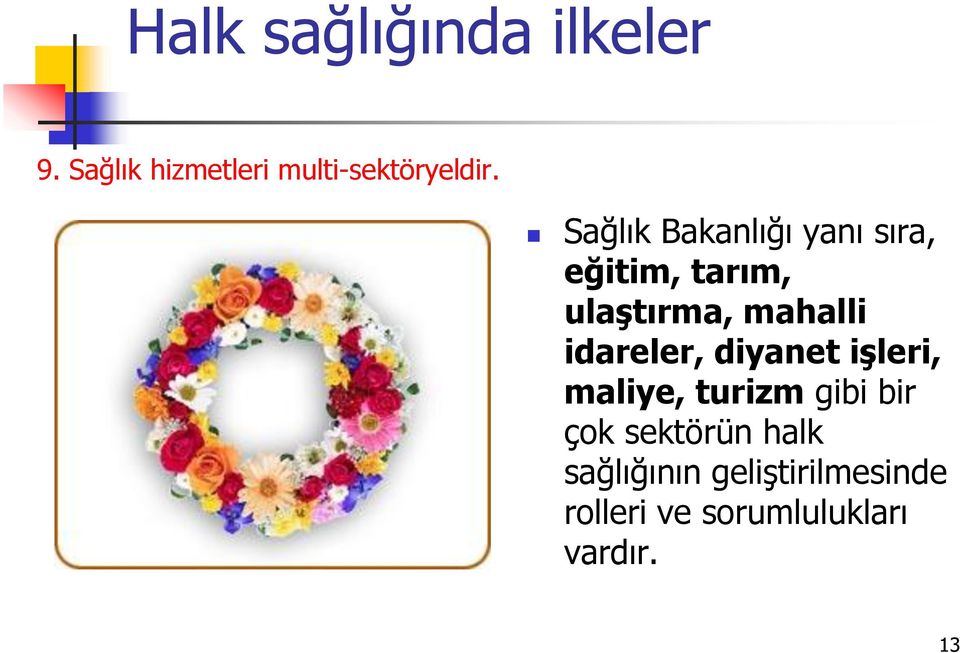 idareler, diyanet işleri, maliye, turizm gibi bir çok sektörün