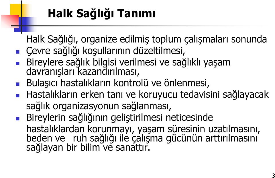 erken tanı ve koruyucu tedavisini sağlayacak sağlık organizasyonun sağlanması, Bireylerin sağlığının geliştirilmesi neticesinde