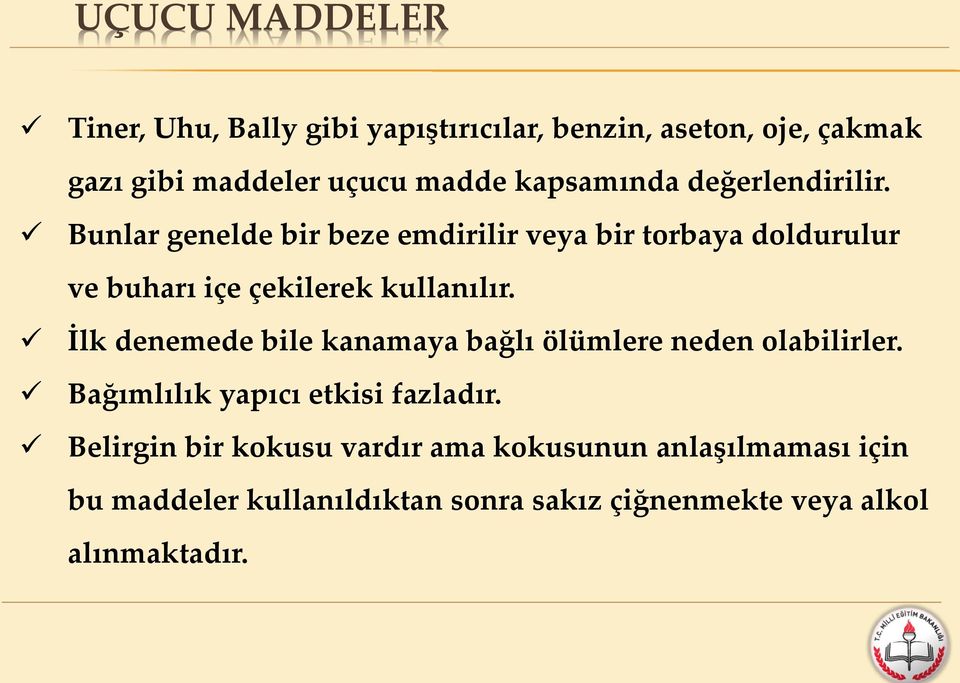 Bunlar genelde bir beze emdirilir veya bir torbaya doldurulur ve buharı içe çekilerek kullanılır.