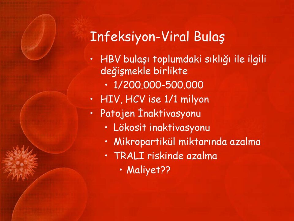 000 HIV, HCV ise 1/1 milyon Patojen İnaktivasyonu Lökosit