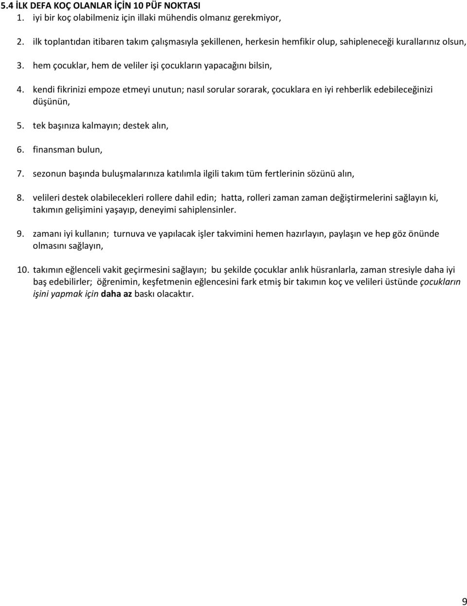 endi firinizi empze etmei unutun; nasıl srular srara, çculara en ii rehberli edebileceğinizi düşünün, 5. te başınıza almaın; deste alın, 6. finansman bulun, 7.