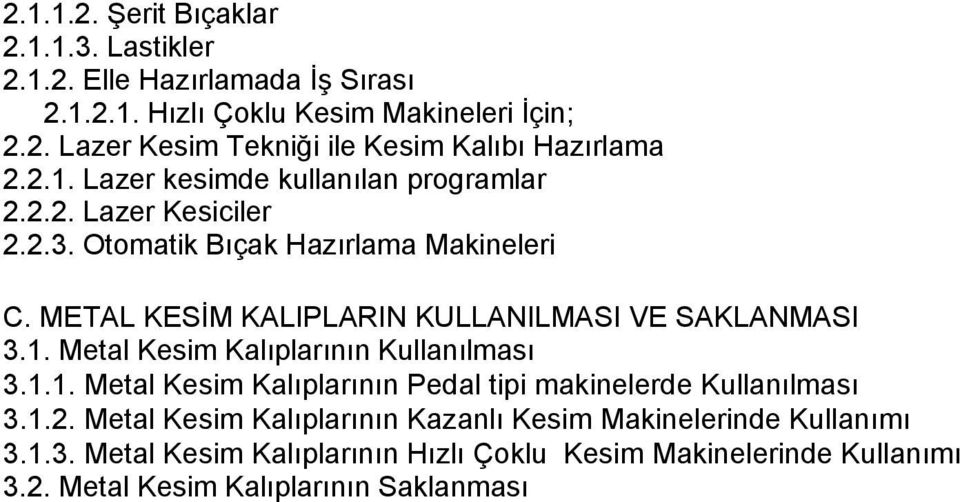 METAL KESİM KALIPLARIN KULLANILMASI VE SAKLANMASI 3.1. Metal Kesim Kalıplarının Kullanılması 3.1.1. Metal Kesim Kalıplarının Pedal tipi makinelerde Kullanılması 3.