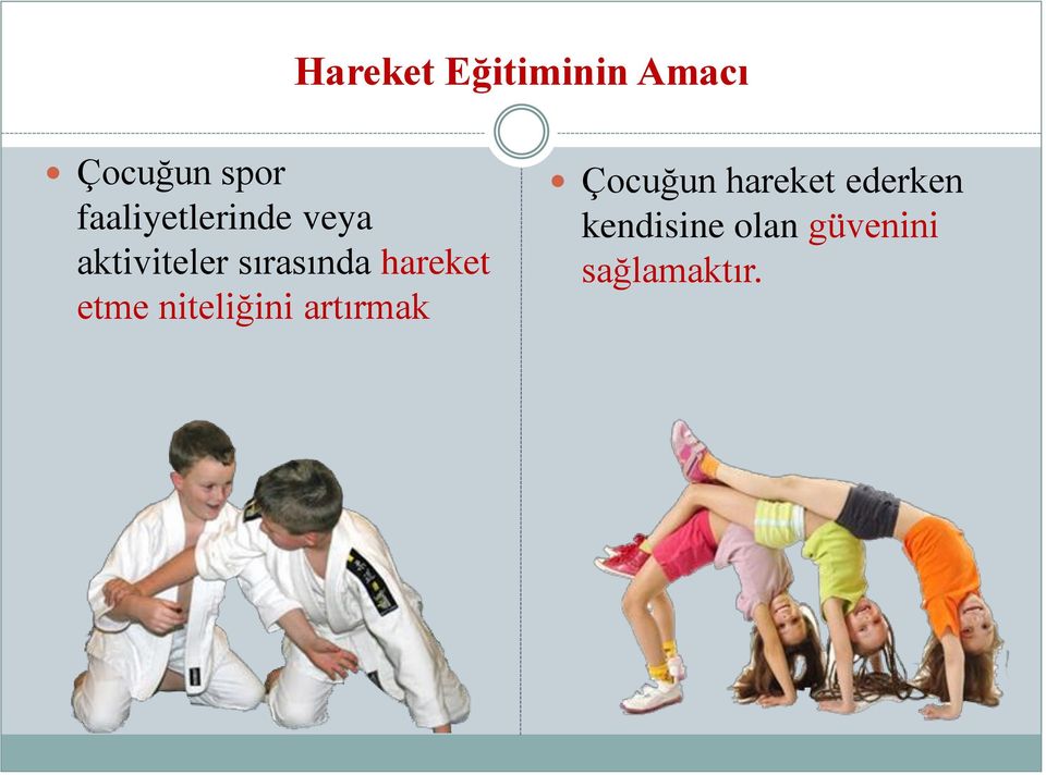 hareket etme niteliğini artırmak Çocuğun