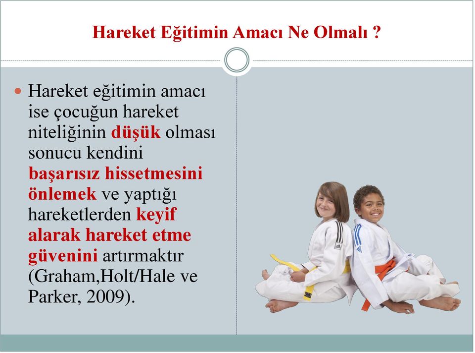 olması sonucu kendini başarısız hissetmesini önlemek ve yaptığı