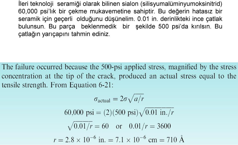 Bu değerin hatasız bir seramik için geçerli olduğunu düşünelim. 0.01 in.