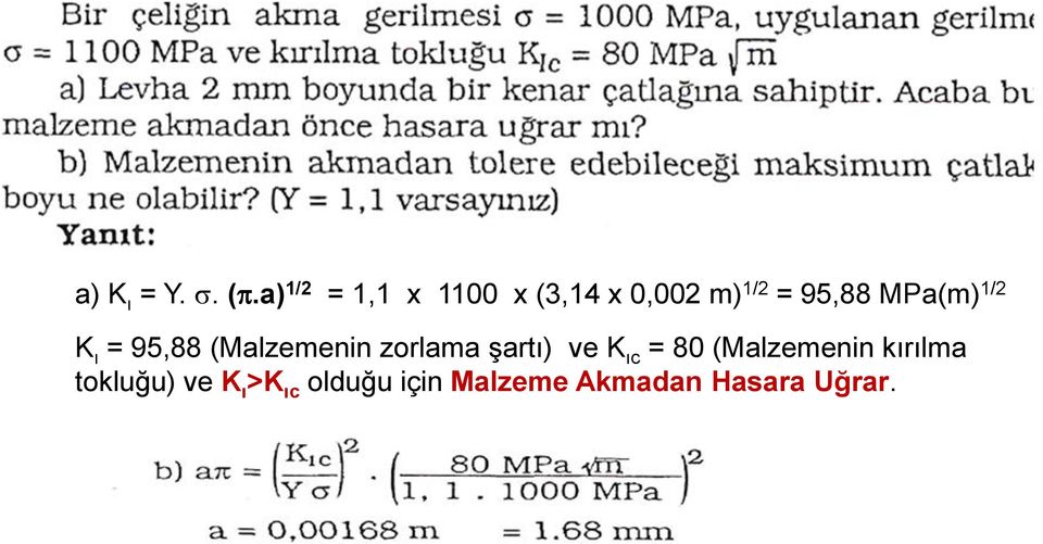 MPa(m) 1/2 K ı = 95,88 (Malzemenin zorlama şartı) ve