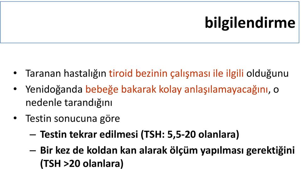 tarandığını Testin sonucuna göre Testin tekrar edilmesi (TSH: 5,5-20