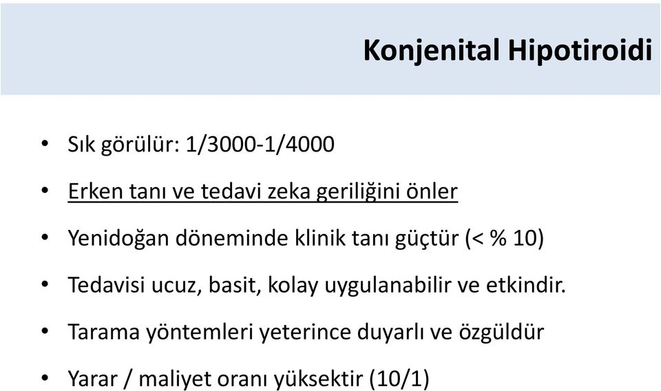 Tedavisi ucuz, basit, kolay uygulanabilir ve etkindir.