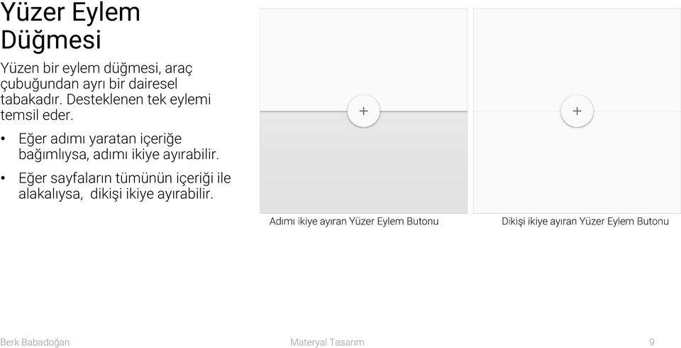 Eğer adımı yaratan içeriğe bağımlıysa, adımı ikiye ayırabilir.