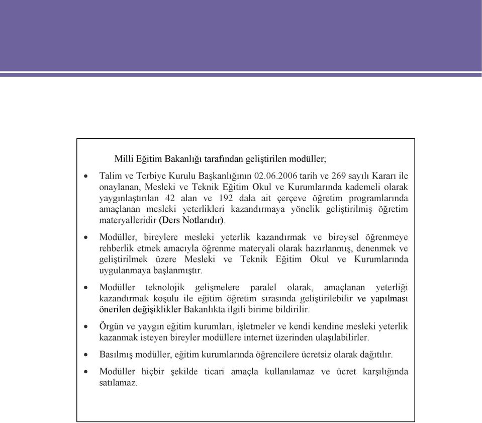 yeterlikleri kazandırmaya yönelik geliştirilmiş öğretim materyalleridir (Ders Notlarıdır).