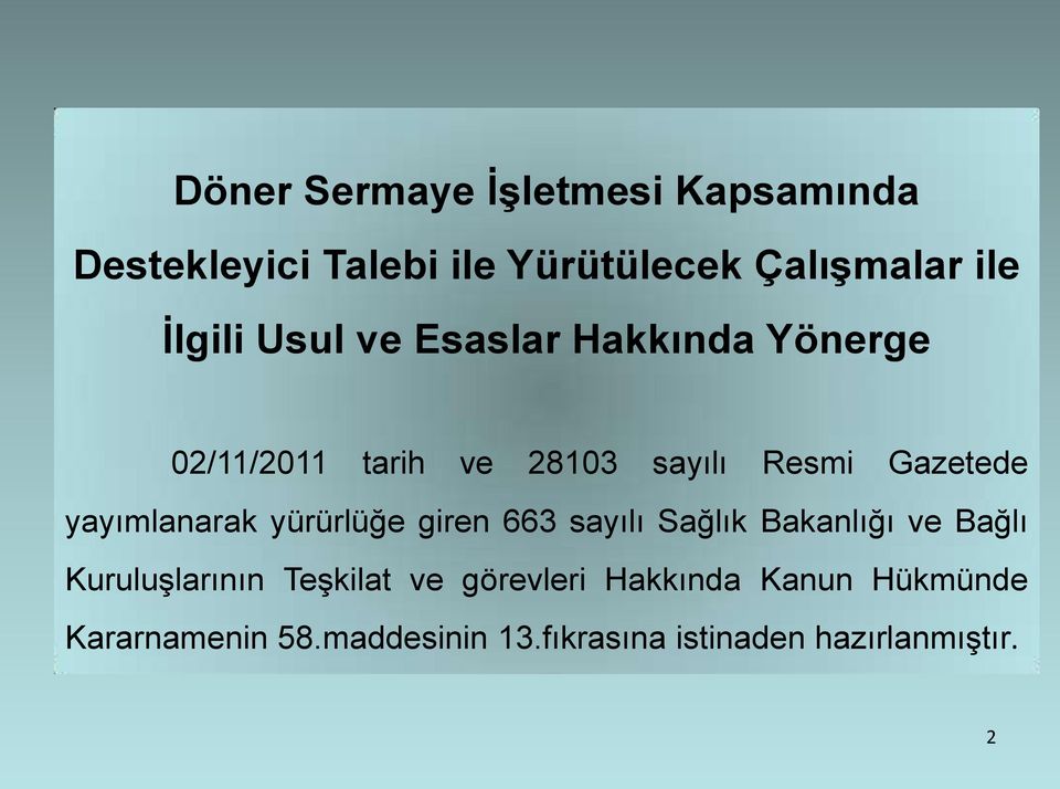 yayımlanarak yürürlüğe giren 663 sayılı Sağlık Bakanlığı ve Bağlı Kuruluşlarının Teşkilat