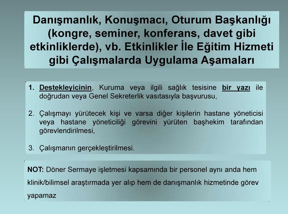 Destekleyicinin, Kuruma veya ilgili sağlık tesisine bir yazı ile doğrudan veya Genel Sekreterlik vasıtasıyla başvurusu, 2.