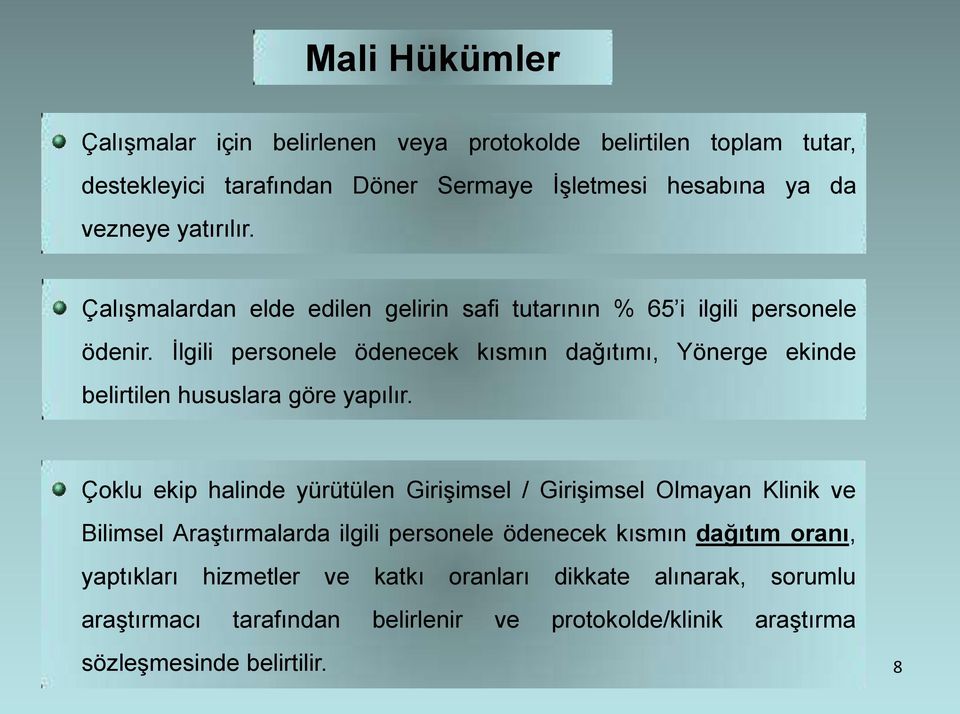 İlgili personele ödenecek kısmın dağıtımı, Yönerge ekinde belirtilen hususlara göre yapılır.